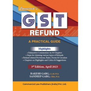 Commercial's GST Refund: A Practical Guide by Rakesh Garg & Sandeep Garg [Edn. 2023]